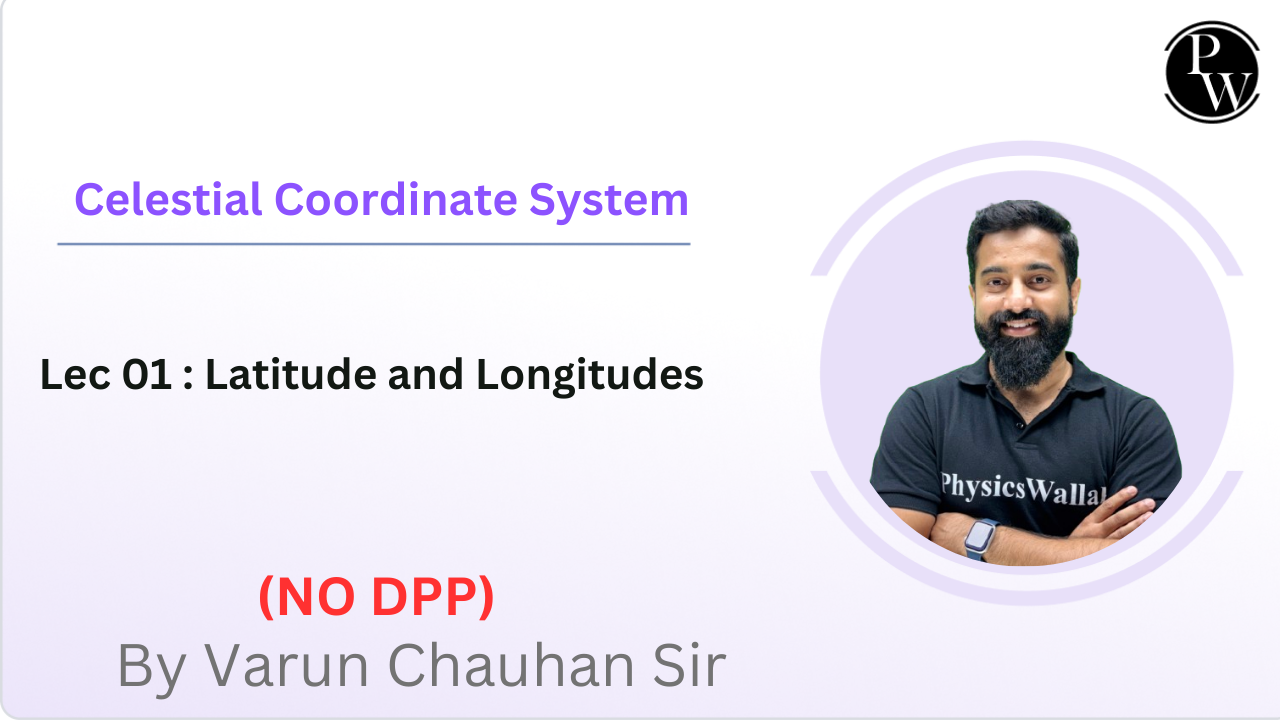 Celestial Coordinate System 01 : Latitude and Longitudes || NO DPP 