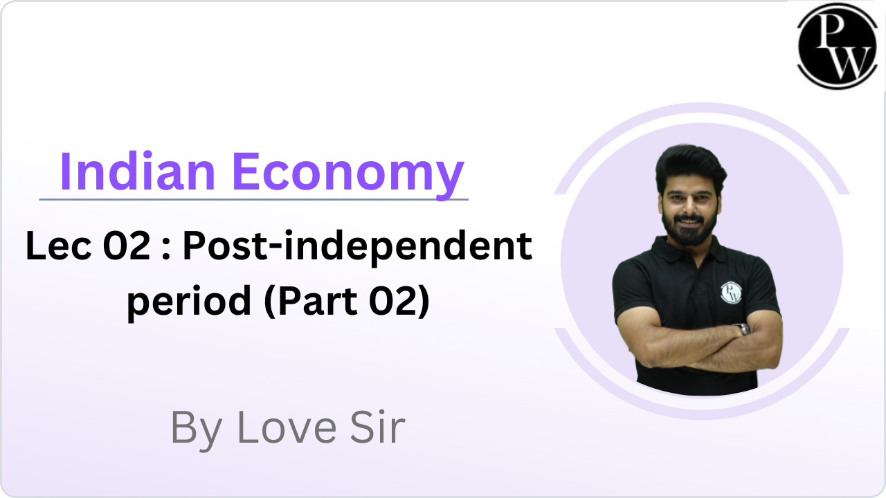 Indian Economy 02 : Post-independent period (Part 02) 