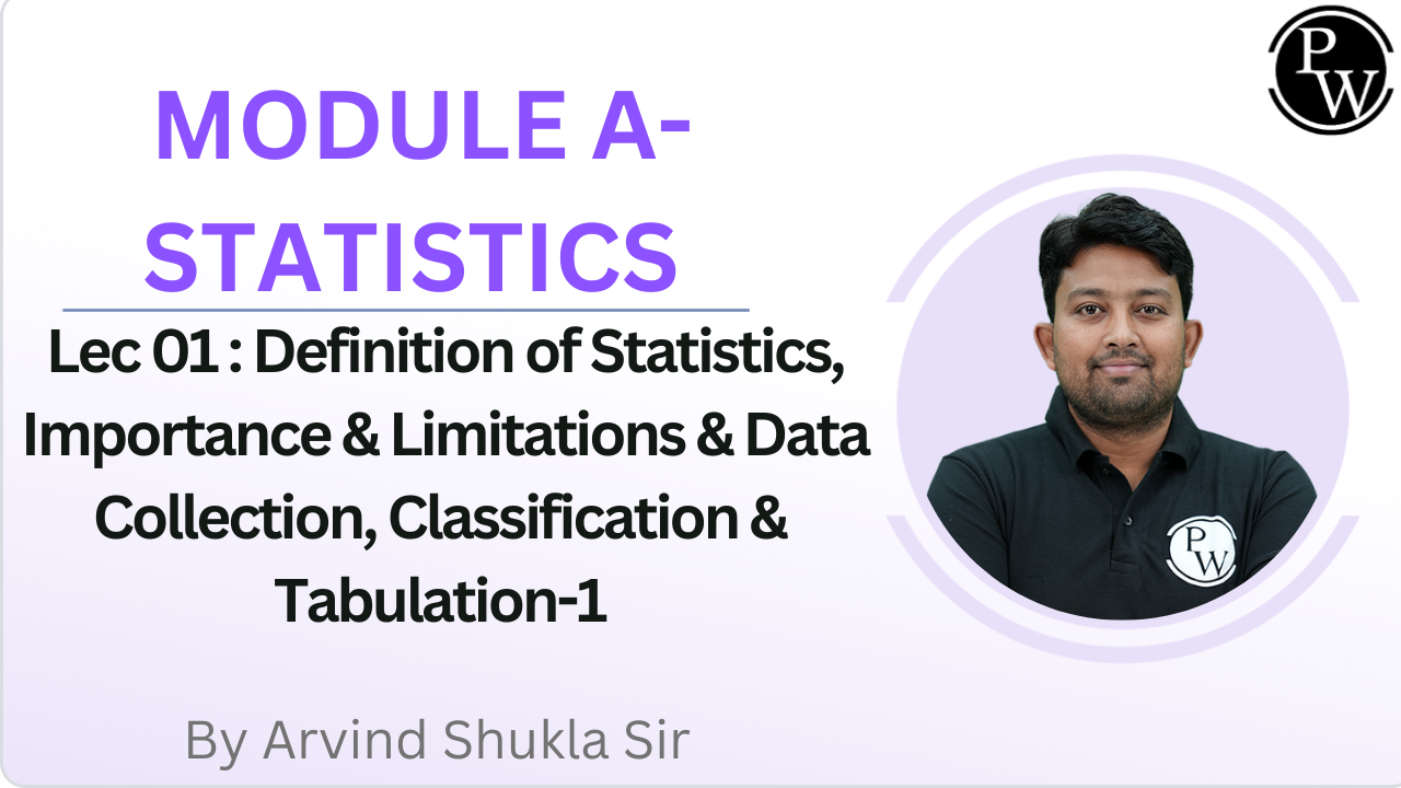 MODULE A- STATISTICS 01 : Definition of Statistics, Importance & Limitations & Data Collection, Classification & Tabulation-1 || Reschedule @08:15pm