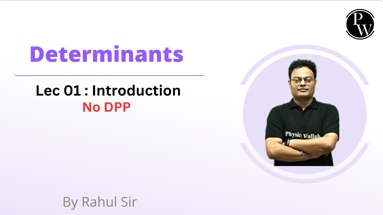 Determinants 01 : Introduction || No DPP