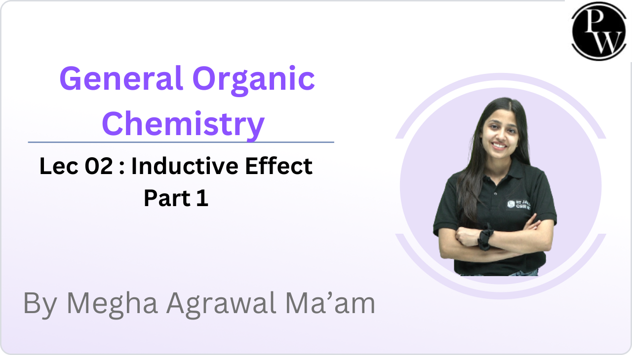 General Organic Chemistry 02 : Inductive Effect Part 1
