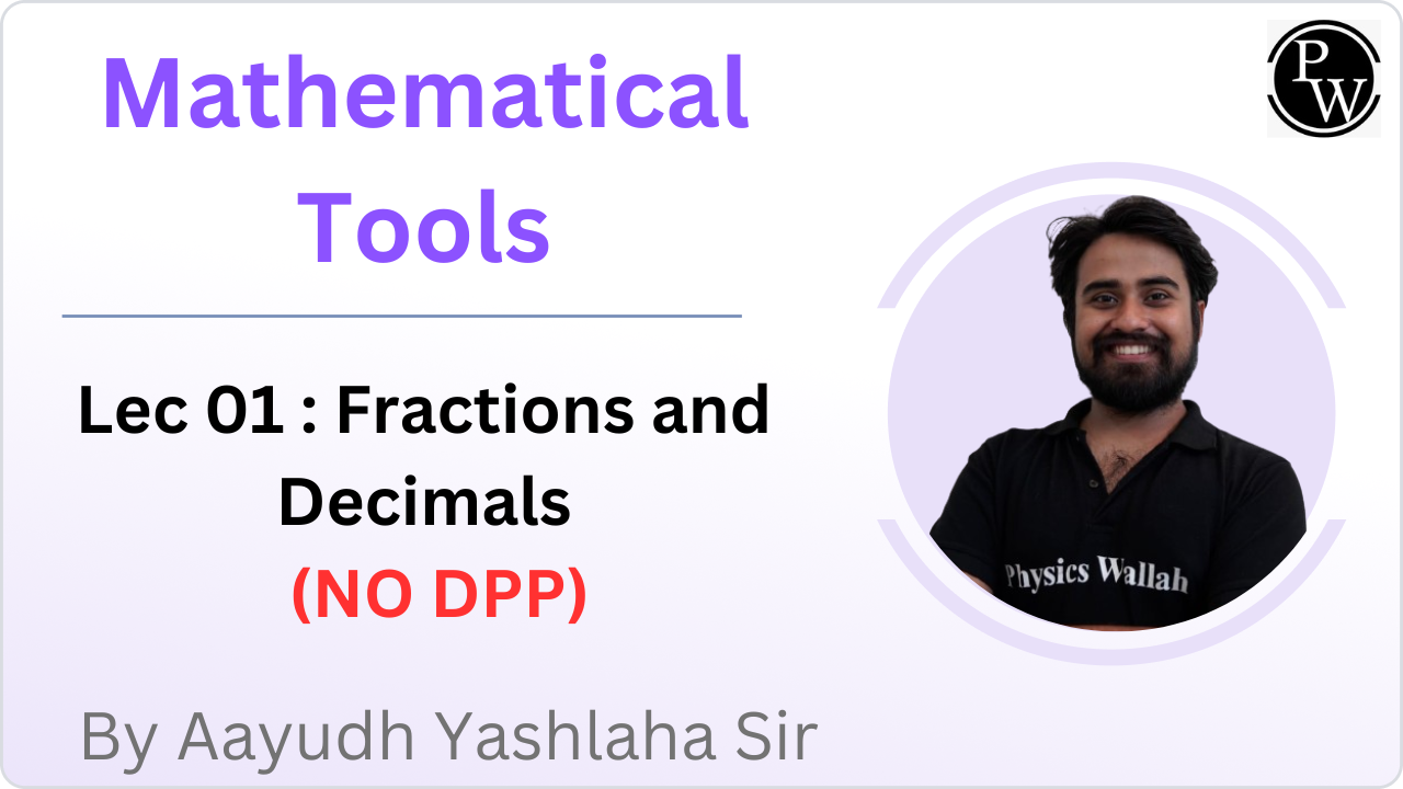 Mathematical Tools 01 : Fractions and Decimals || (NO DPP) 