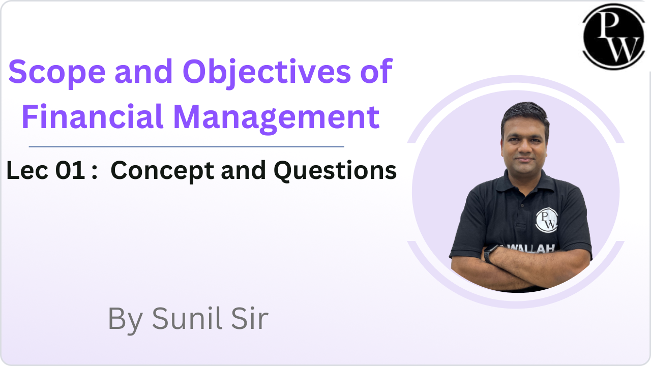 Scope and Objectives of Financial Management 01 : Concept and Questions