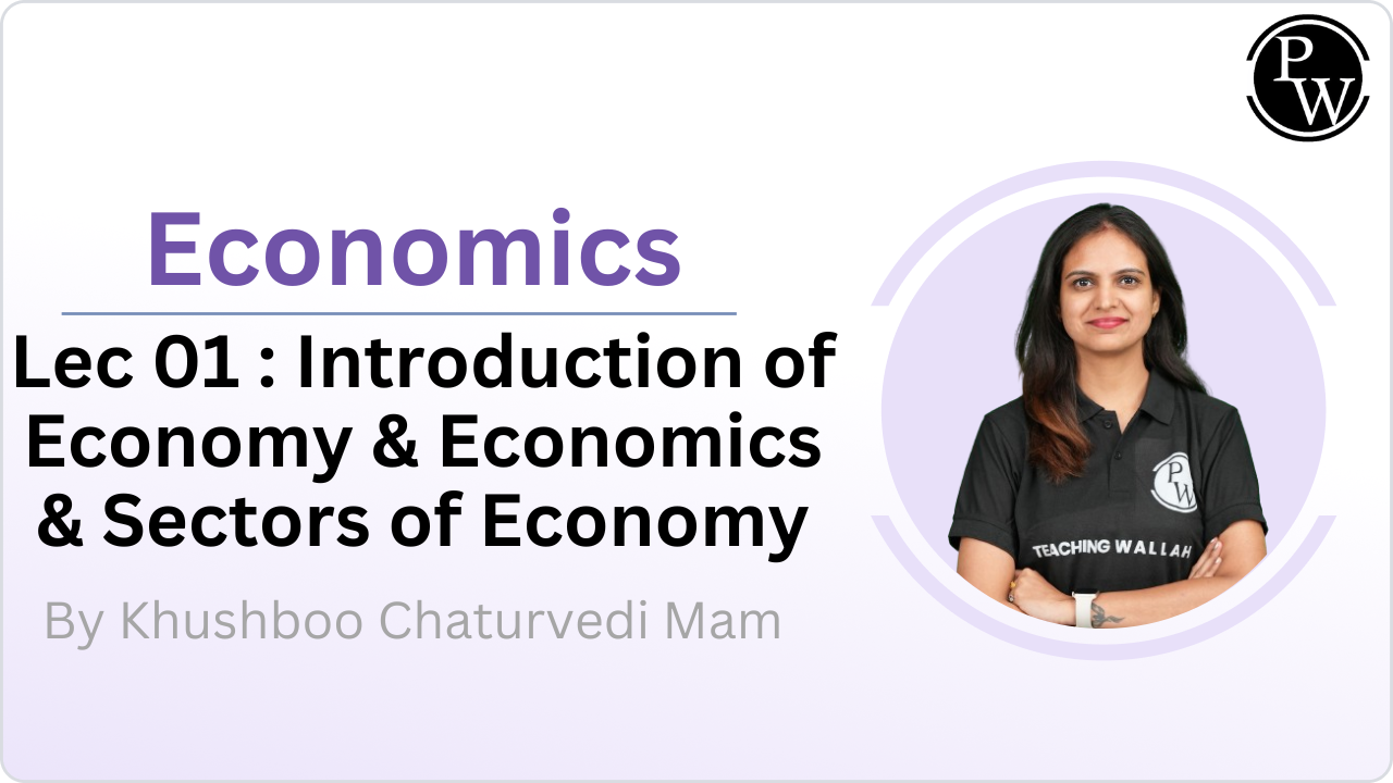 Introduction of Economy & Economics & Sectors of Economy : Lecture 01