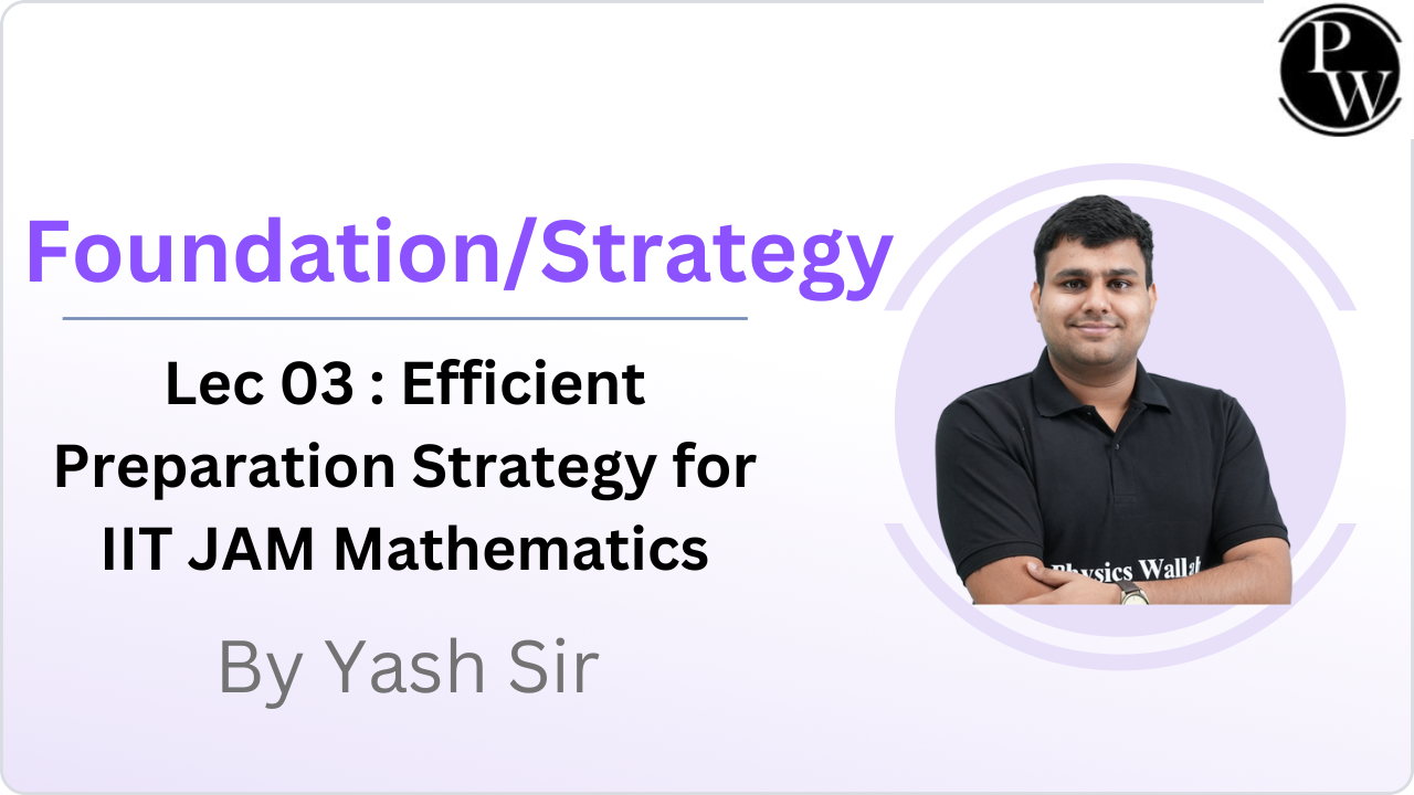Foundation/Strategy 03 : Efficient Preparation Strategy for IIT JAM Mathematics || Only Video