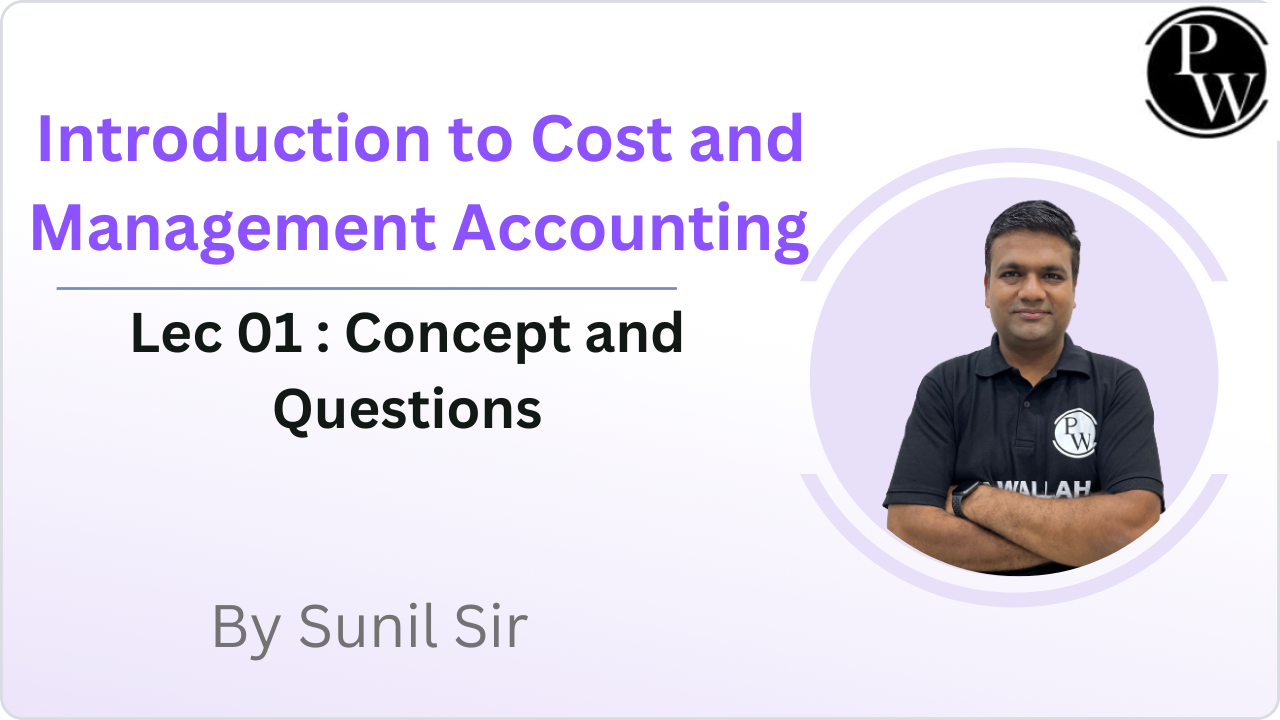 Introduction to Cost and Management Accounting 01 : Concept and Questions
