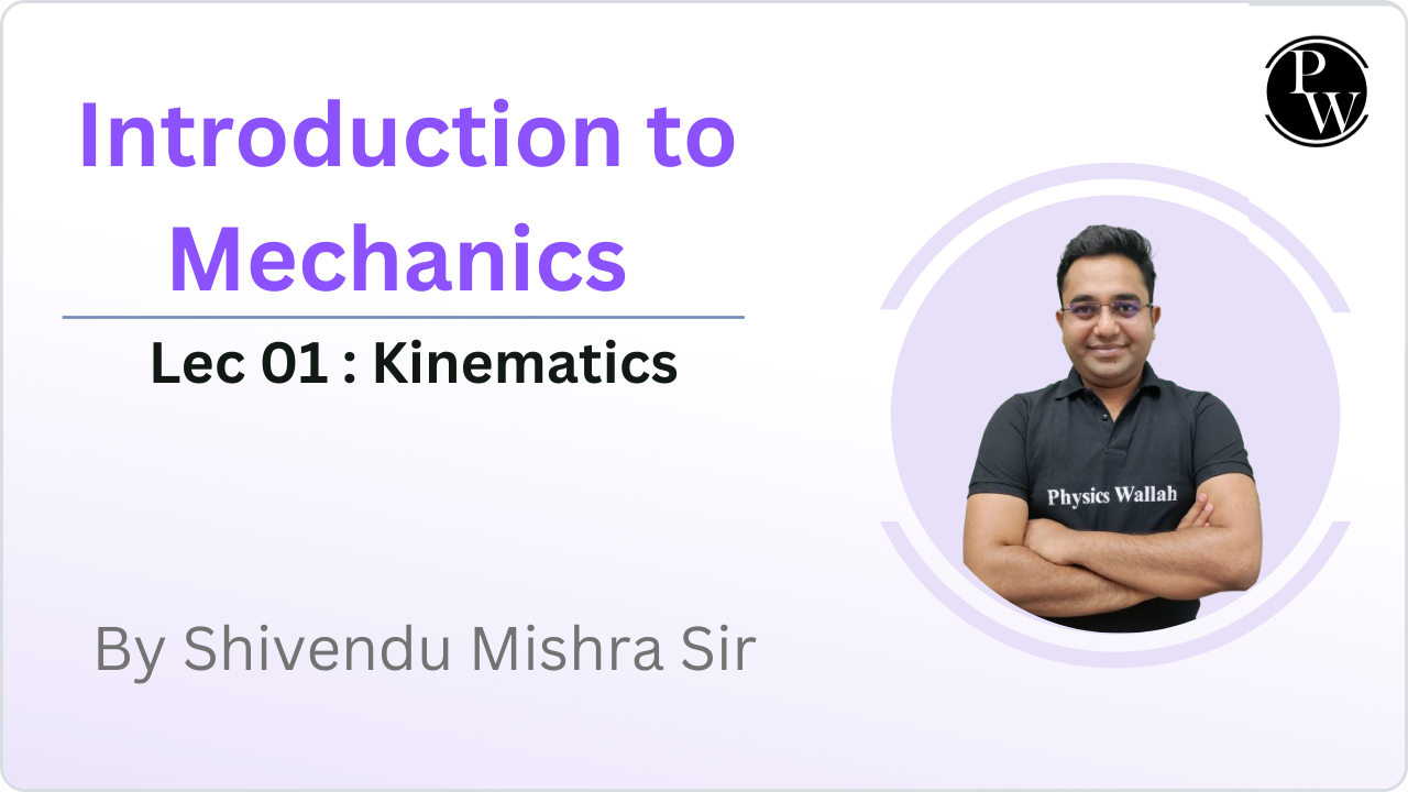 Introduction to Mechanics 01 : Kinematics 