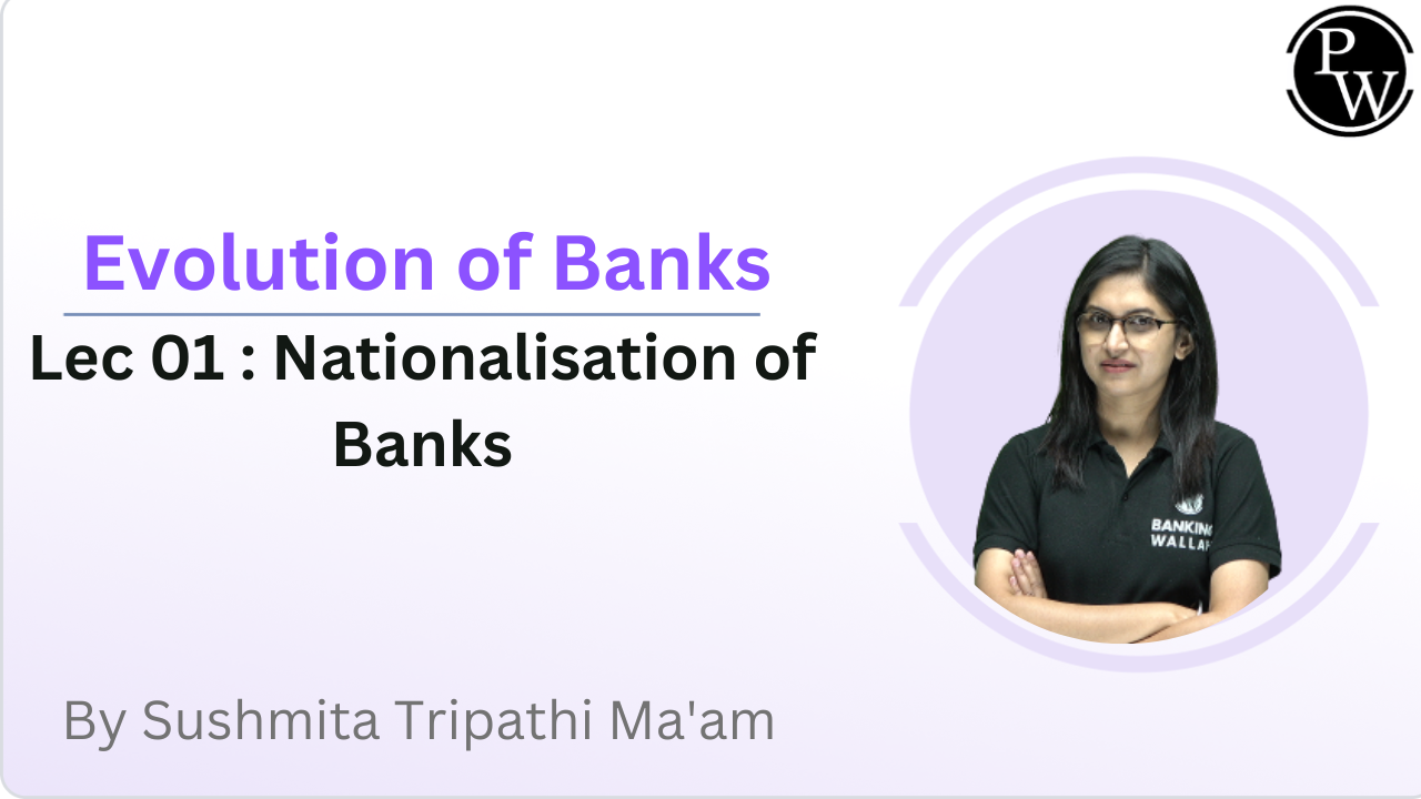 Evolution of Banks 01 : Nationalisation of Banks