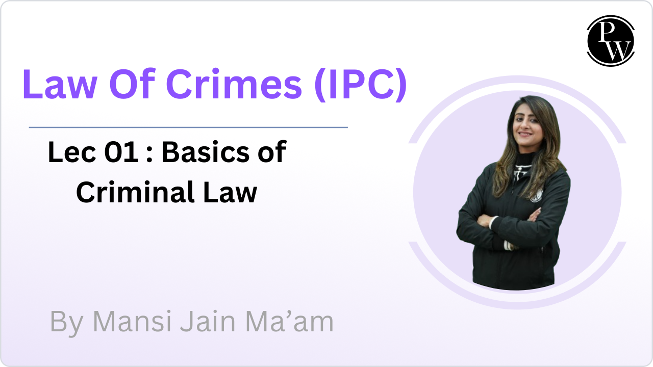 Law Of Crimes (IPC) 01 : Basics of Criminal Law