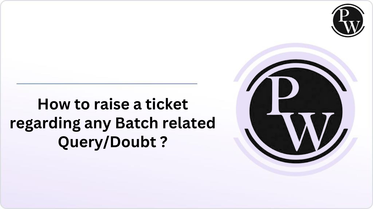 How to raise a ticket regarding any Batch related Query/Doubt ?