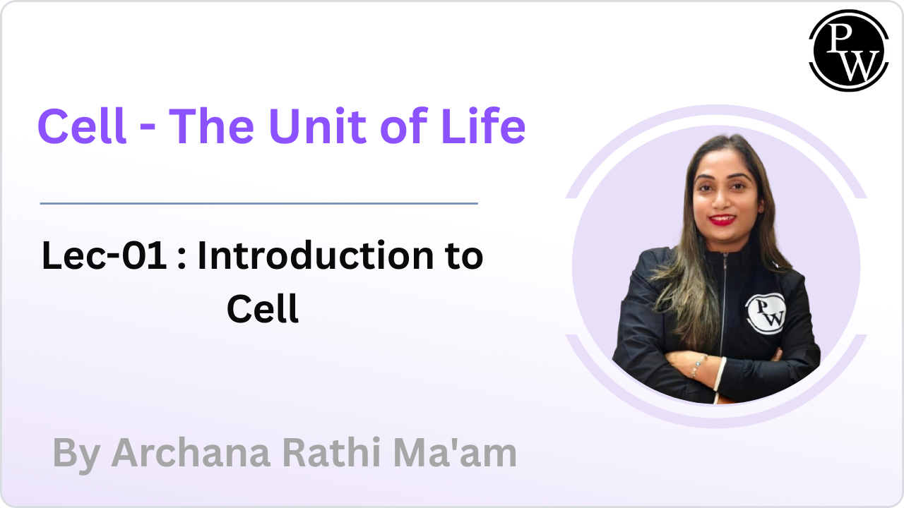 Cell - The Unit of Life 01 : Introduction to Cell