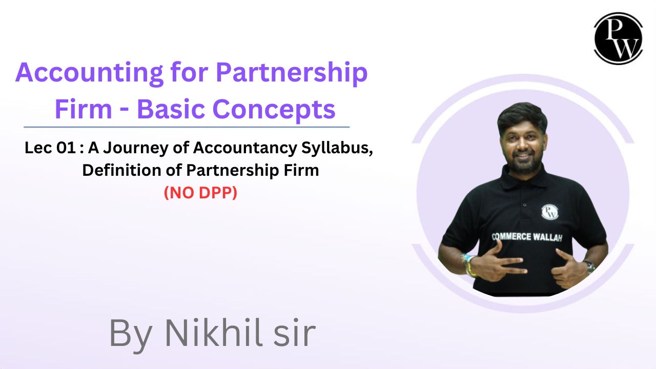 Accounting for Partnership Firm - Basic Concepts 01 :  A Journey of Accountancy Syllabus, Definition of Partnership Firm || (NO DPP)