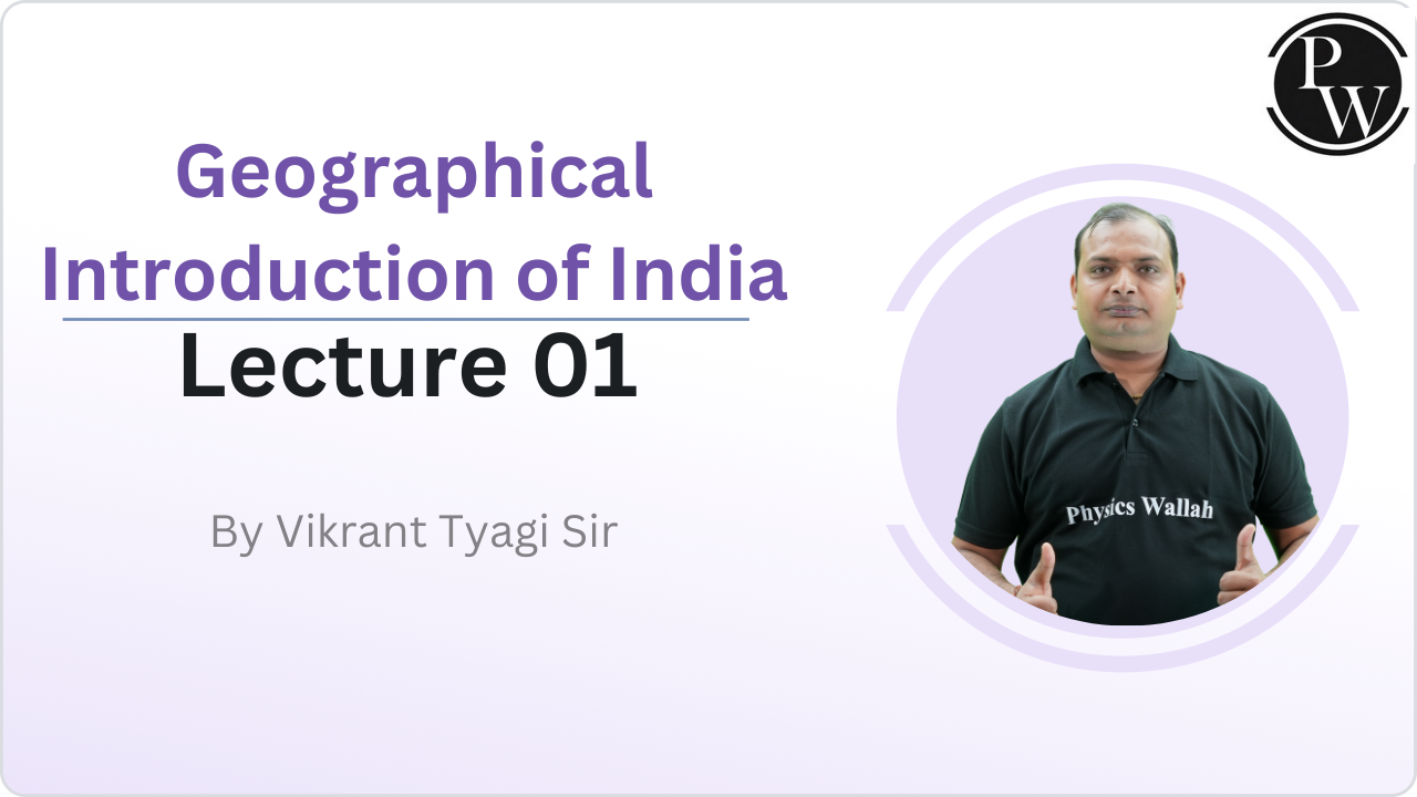 Geographical Introduction of India : Lecture 01
