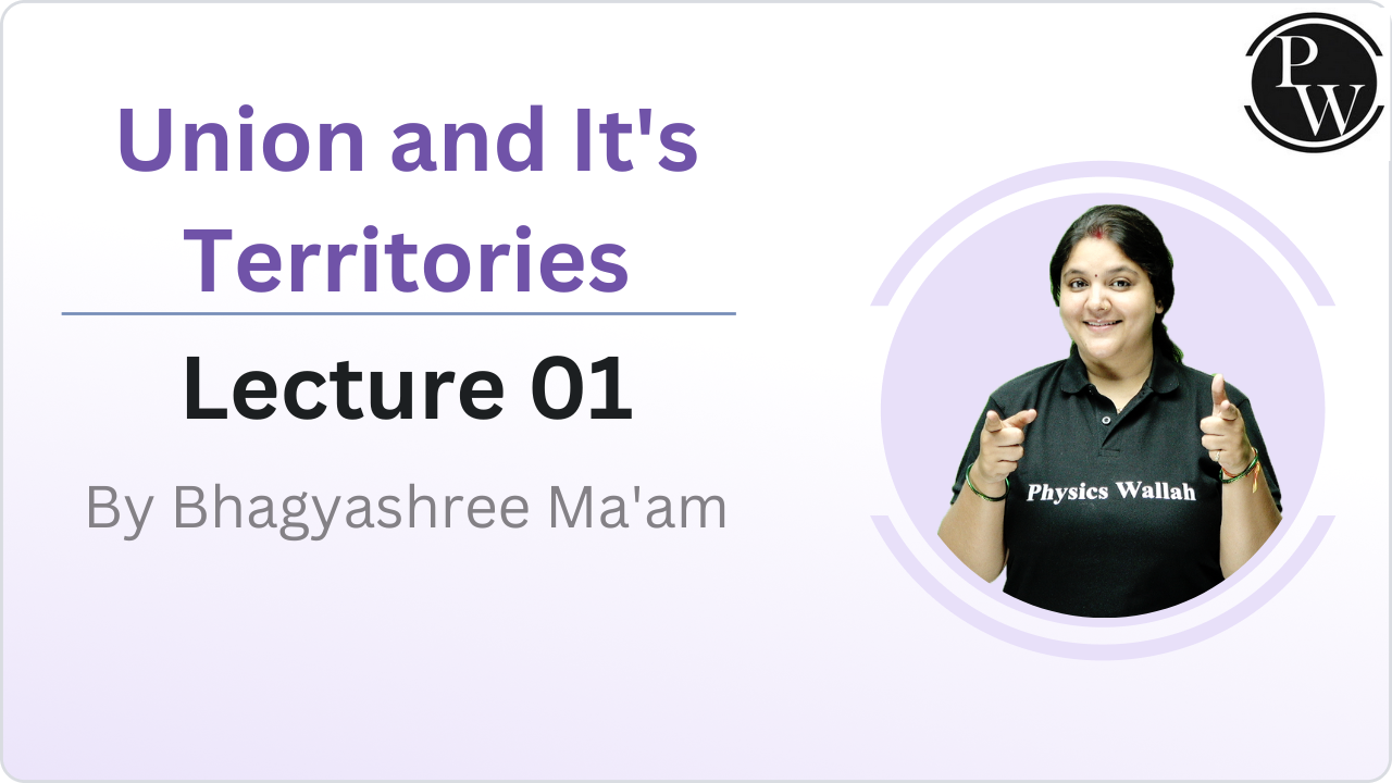 Union and It's Territories : Lecture 01