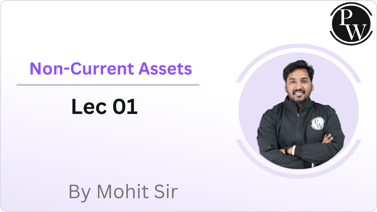 Non-Current Assets : Lec 01 