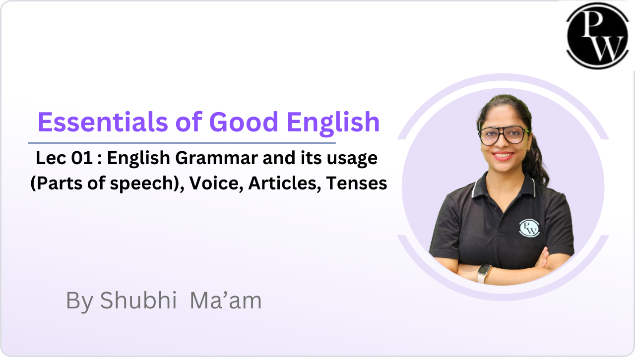 Essentials of Good English 01 :  English Grammar and its usage (Parts of speech) || Voice || Articles || Tenses