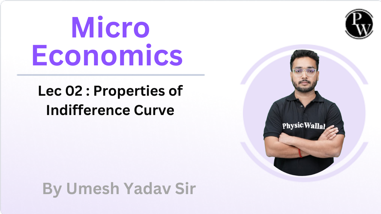Micro Economics 02 : Properties of Indifference Curve