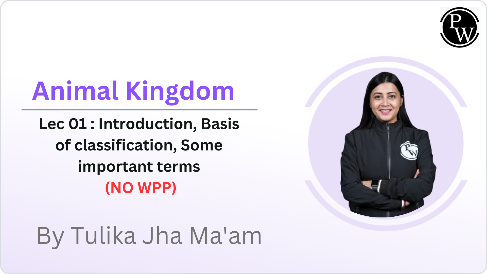Animal Kingdom 01 : Introduction || Basis of classification || Some important terms || NO WPP || Rescheduled @02:45 PM