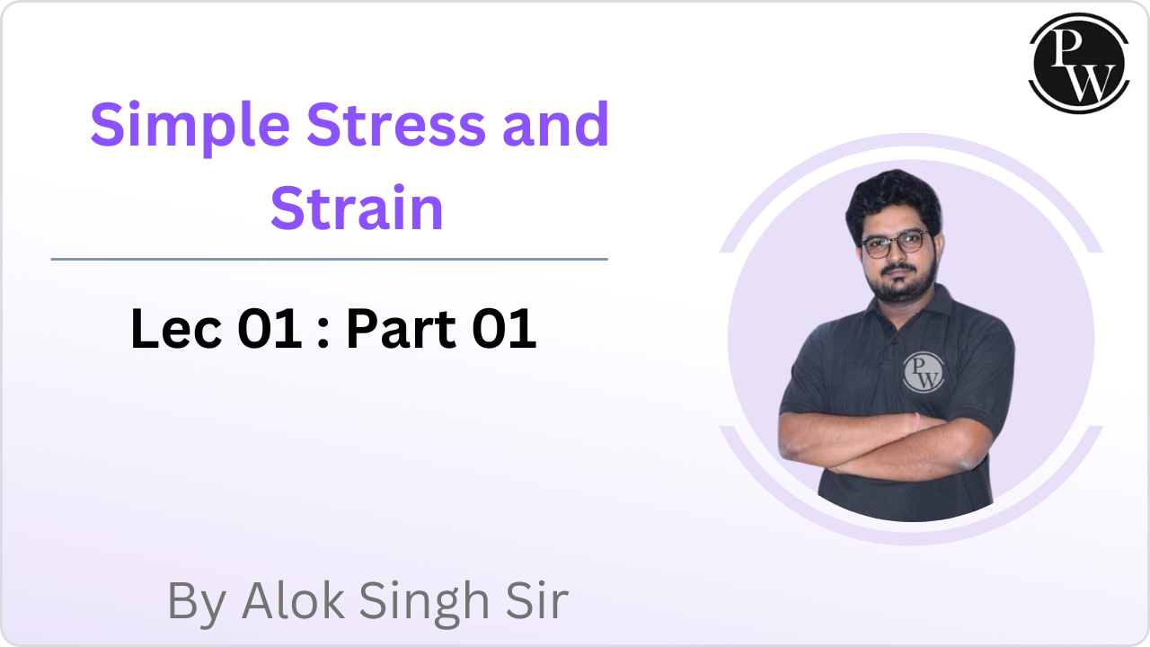 Simple Stress and Strain 01 : Part 01 || Rescheduled @ 05:00 PM 
