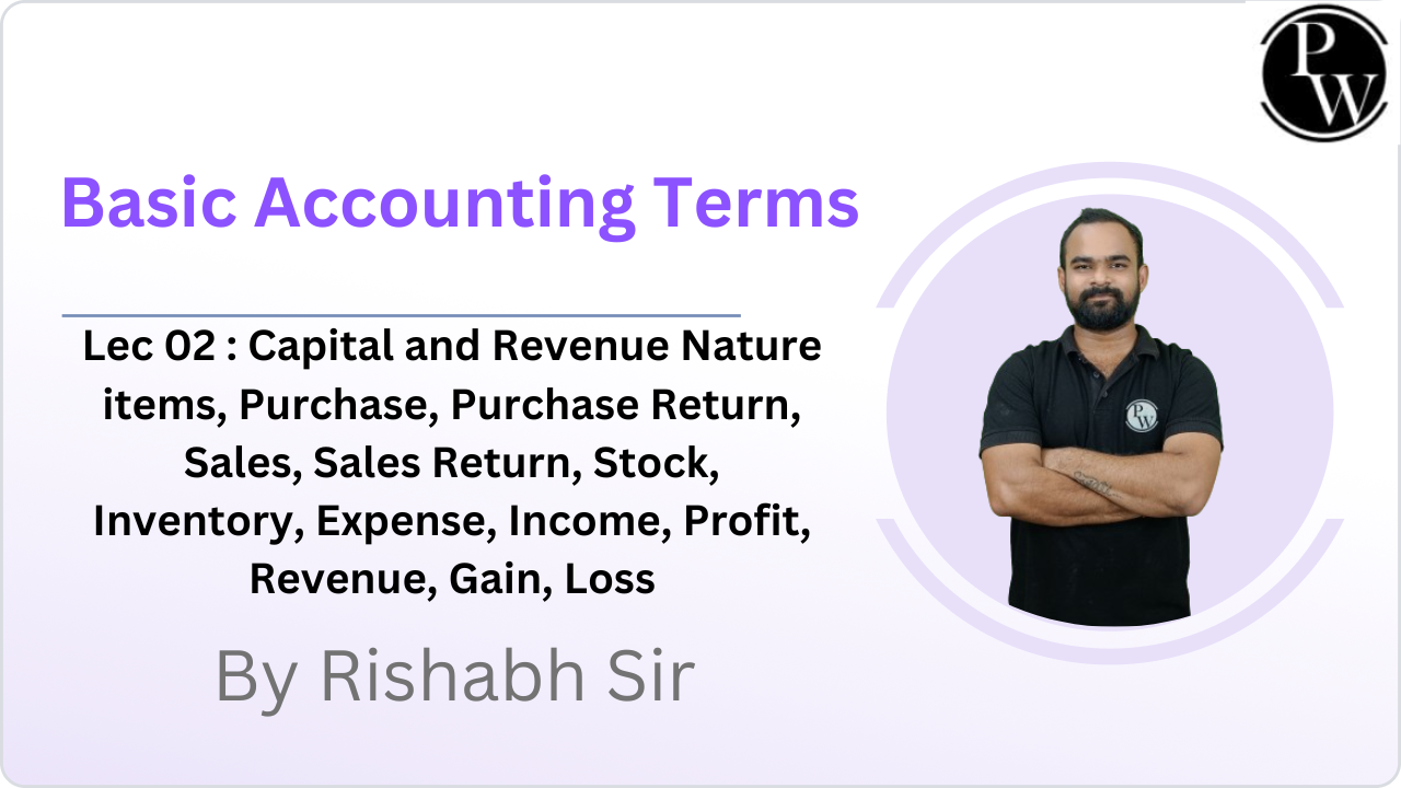 Basic Accounting Terms 02 : Capital and Revenue Nature items, Purchase, Purchase Return, Sales, Sales Return, Stock, Inventory, Expense, Income, Profit, Revenue, Gain, Loss