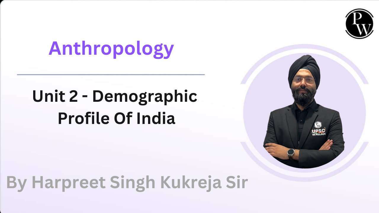 Anthropology : Unit 2 - Demographic Profile Of India