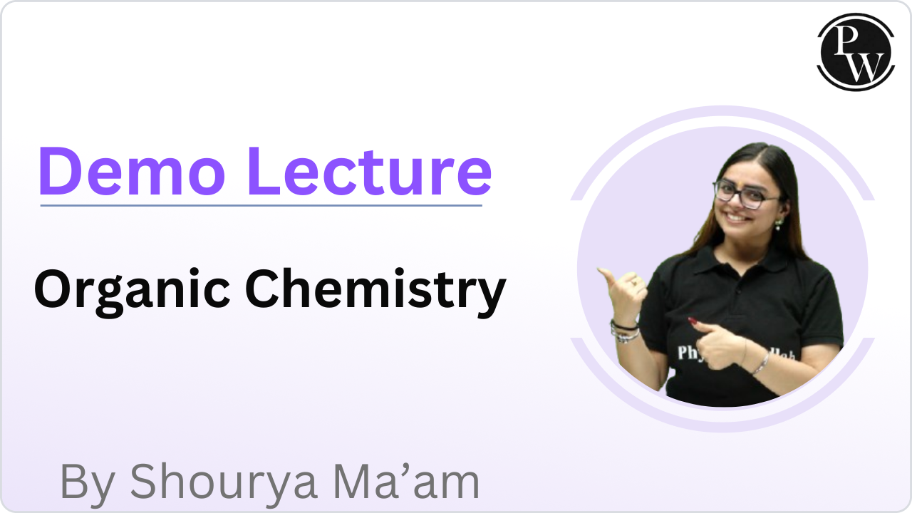 Demo Lecture By Shourya Ma'am (Organic Chemistry)