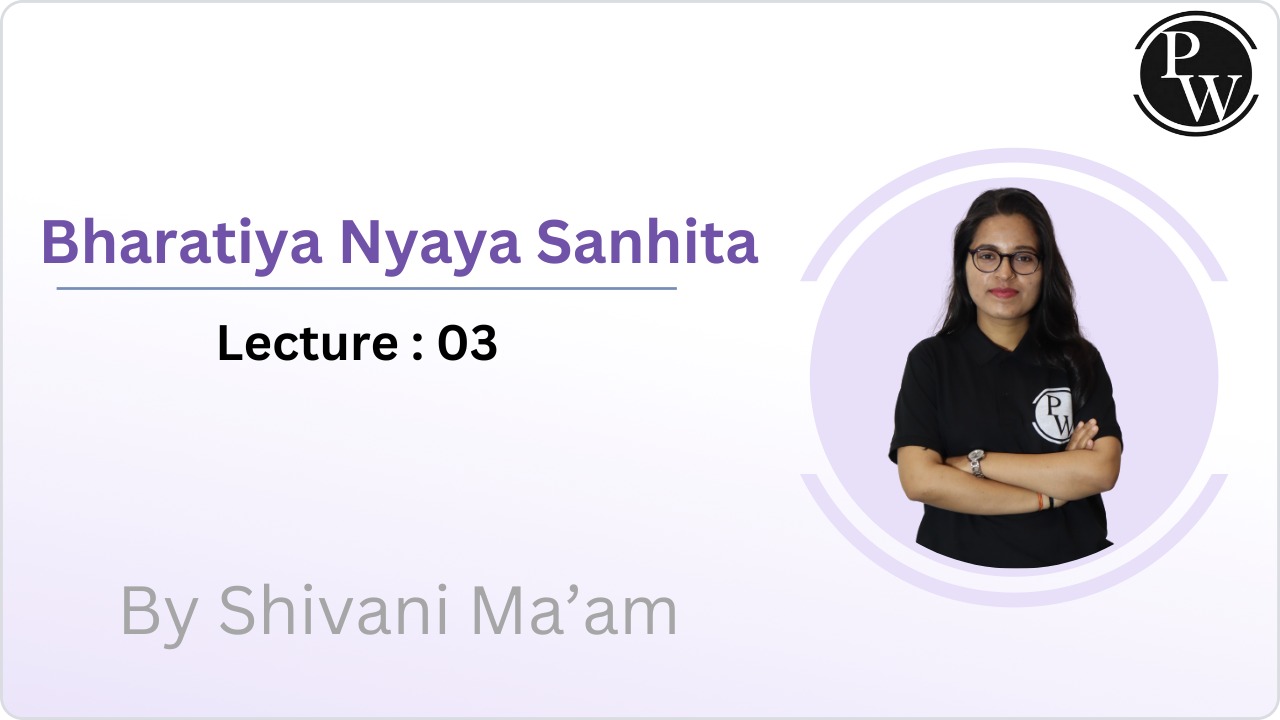 Bharatiya Nyaya Sanhita : Lecture 03 