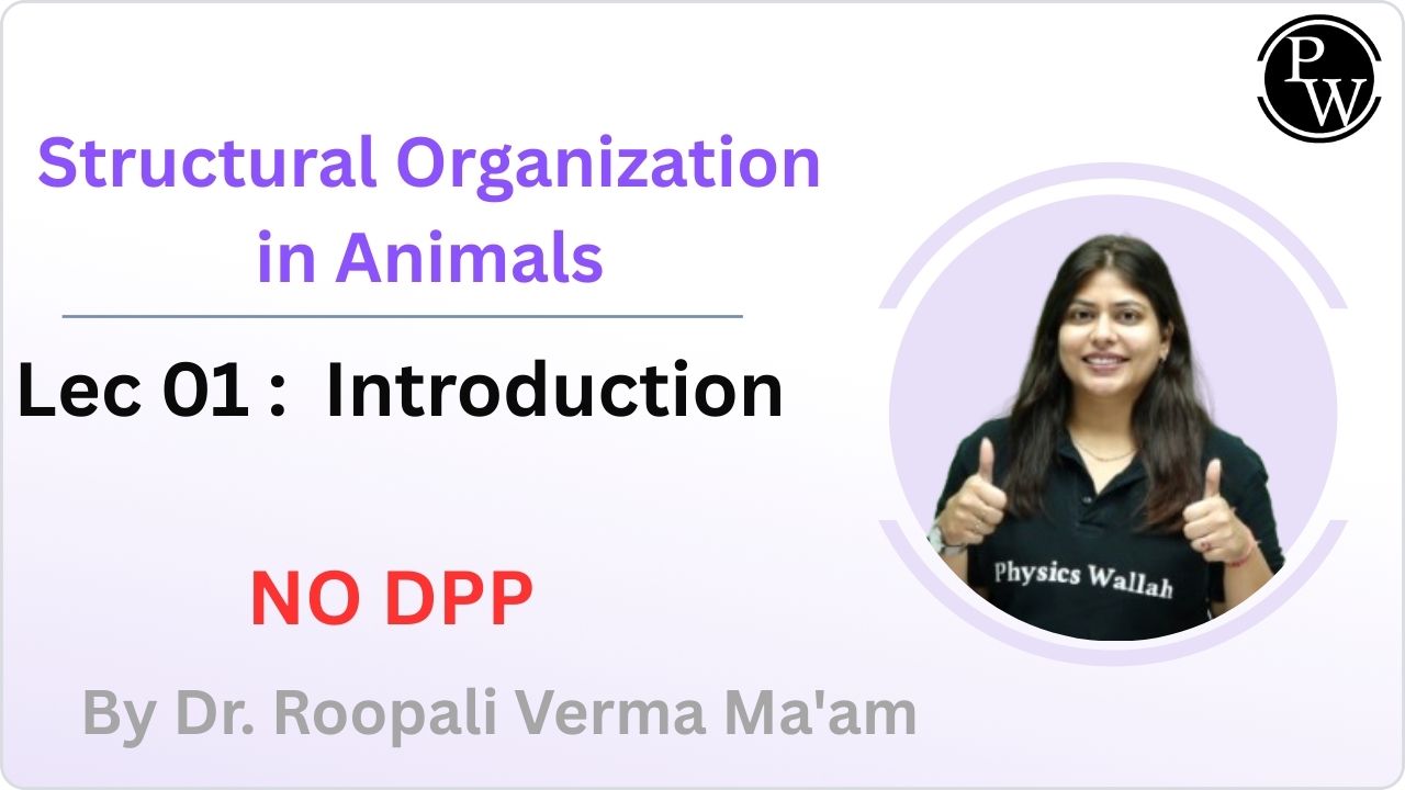 Structural Organization in Animals 01 : Introduction ||  NO DPP 
