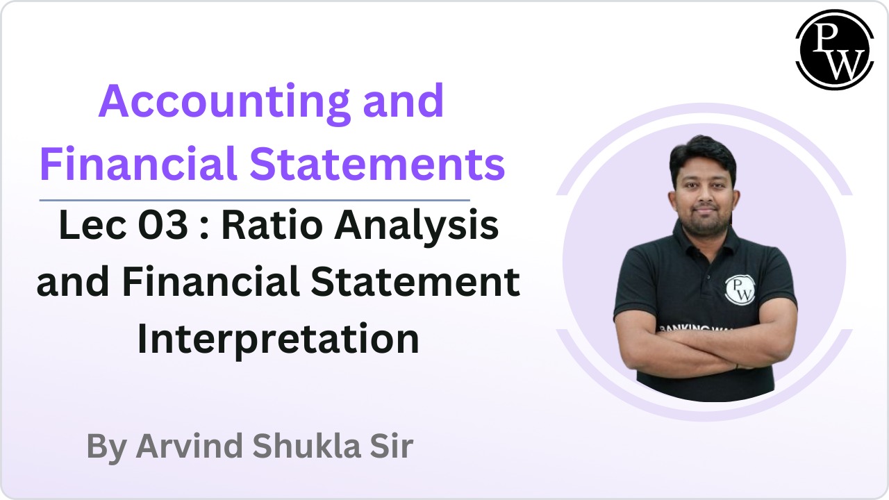 Accounting and Financial Statements 03 : Ratio Analysis and Financial Statement Interpretation || Rescheduled at 10 : 00 AM 