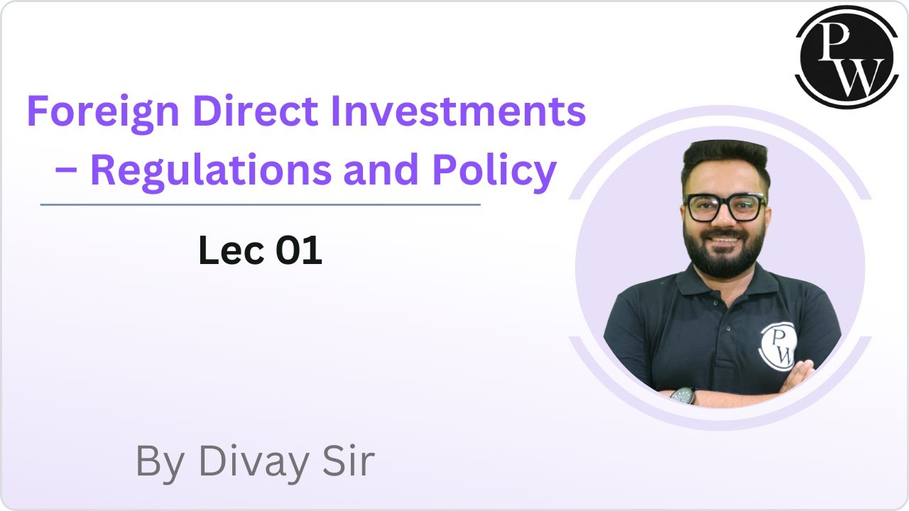  Foreign Direct Investments – Regulations and Policy : Lec 01 || Video Only || Reschedule @08:00 PM