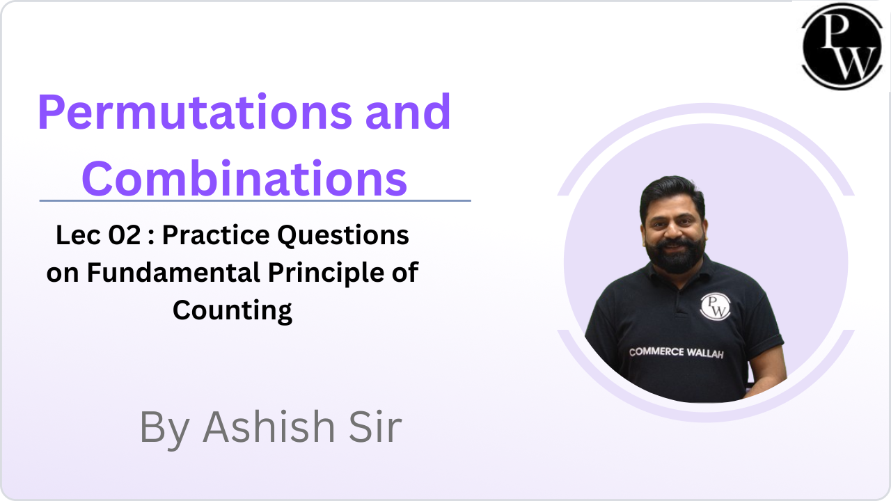 Permutations and Combinations 02 : Practice Questions on Fundamental Principle of Counting