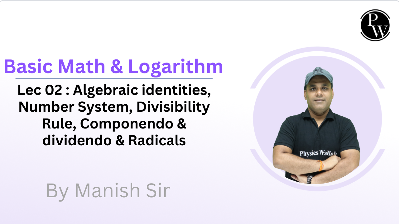 Basic Math & Logarithm 02 : Algebraic identities || Number System || Divisibility Rule || Componendo & dividendo || Radicals
