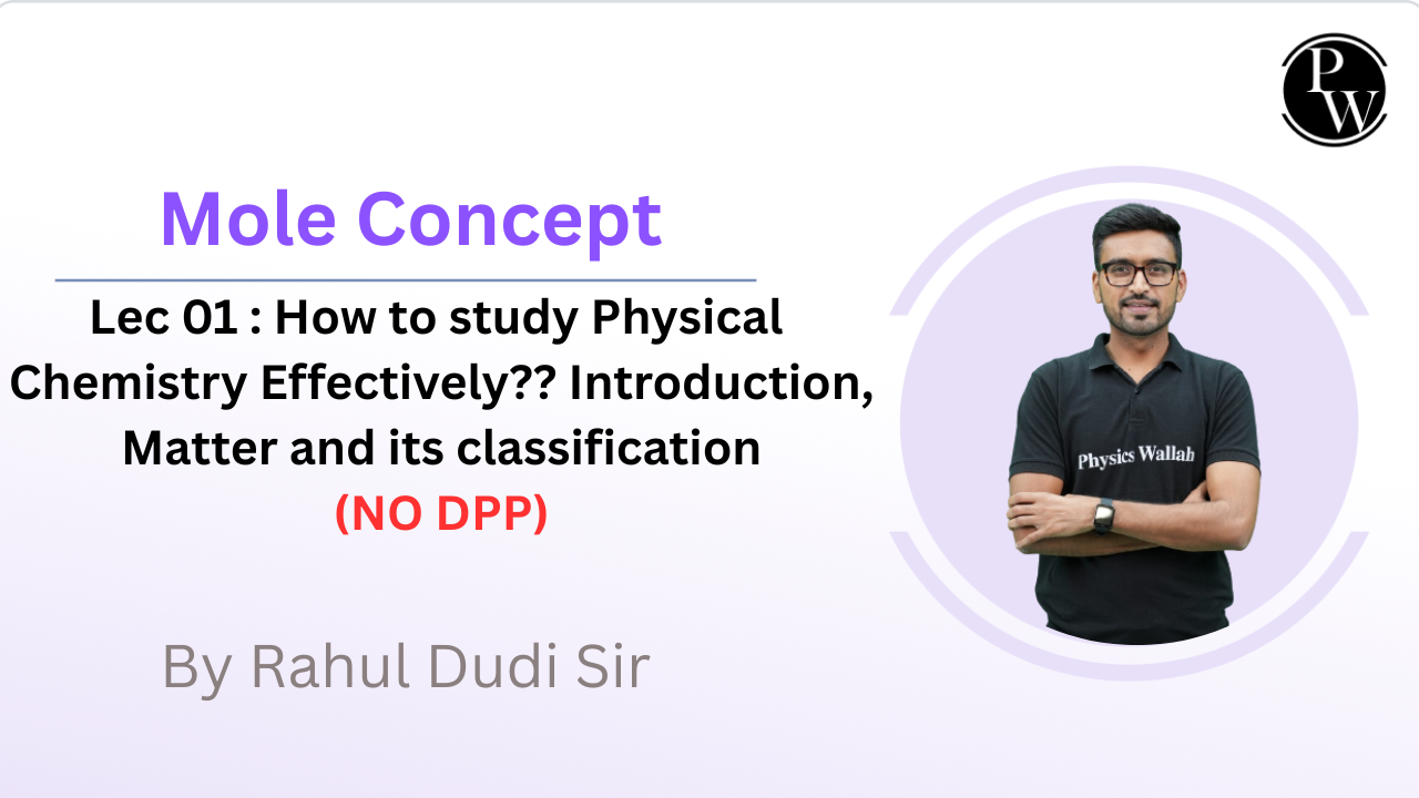 Mole Concept 01 : How to study Physical Chemistry Effectively ?? || Introduction || Matter and its classification || NO DPP