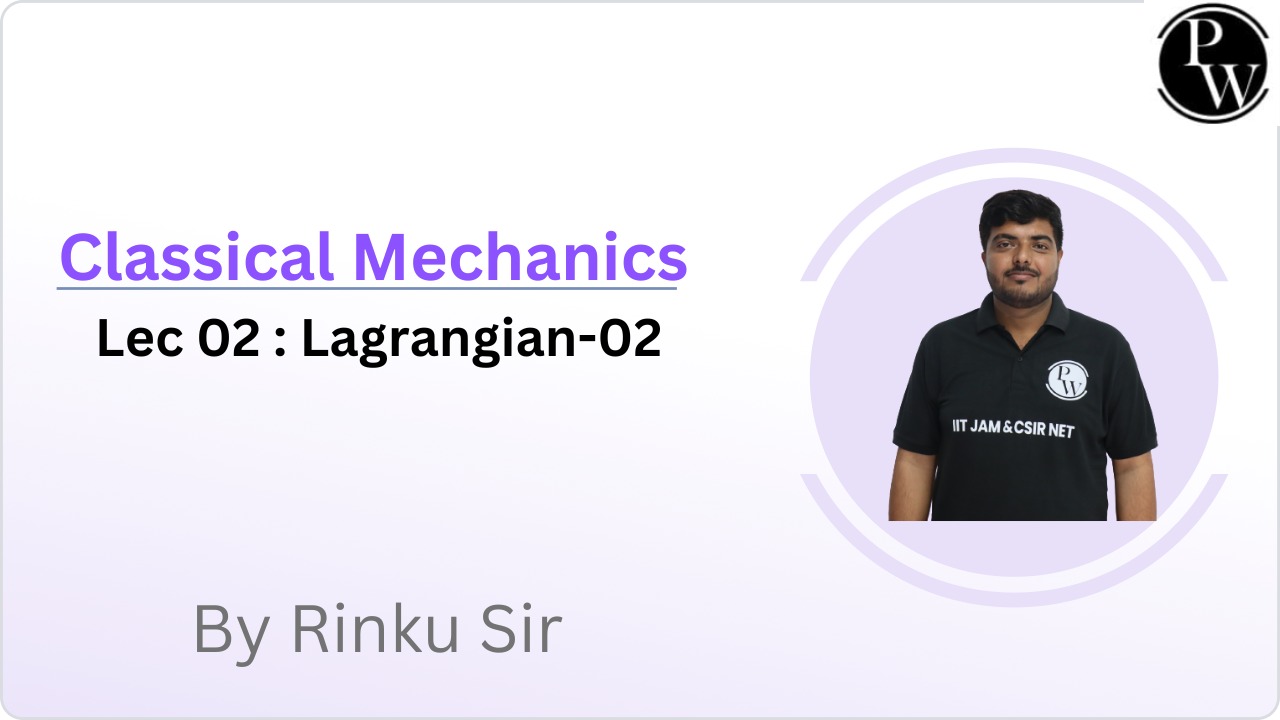 Classical Mechanics 02 : Lagrangian-02