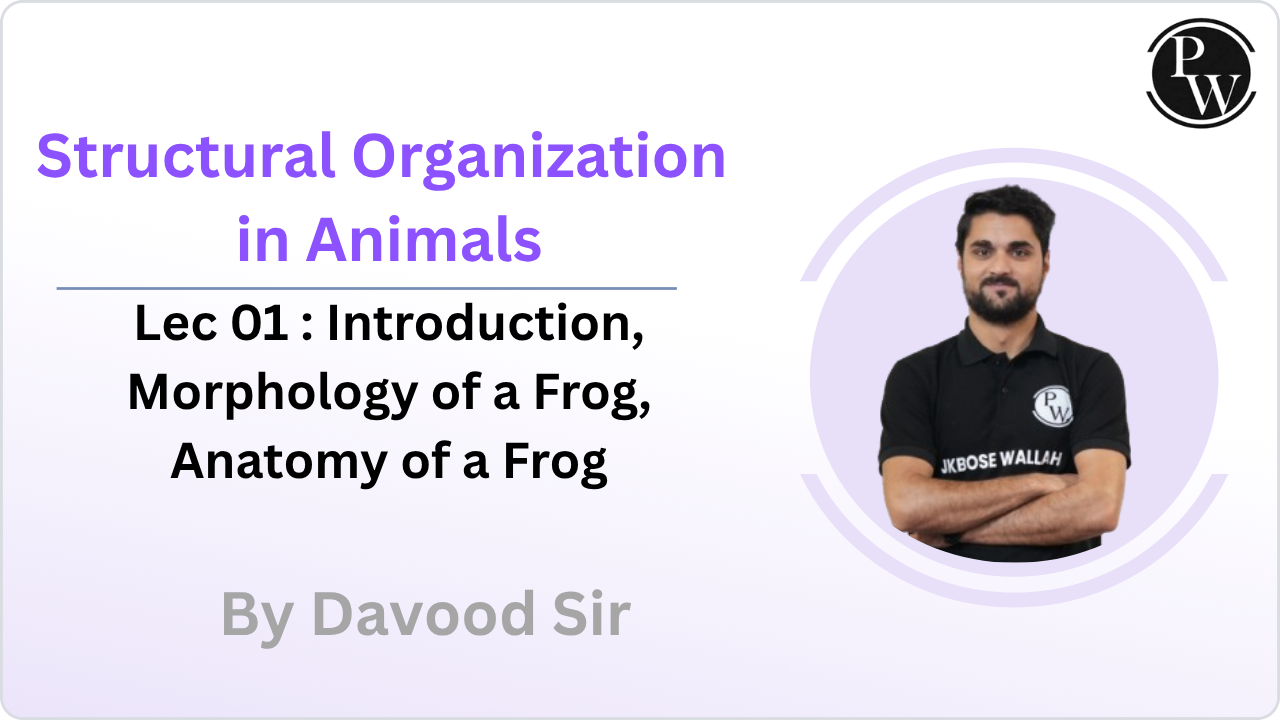 Structural Organization in Animals 01 : Introduction || Morphology of a Frog || Anatomy of a Frog