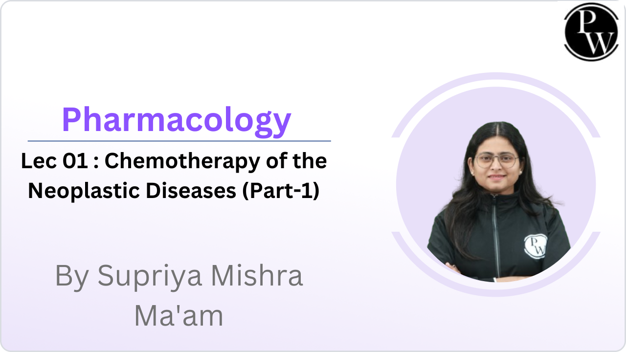 Pharmacology 01 : Chemotherapy of the Neoplastic Diseases (Part-1)