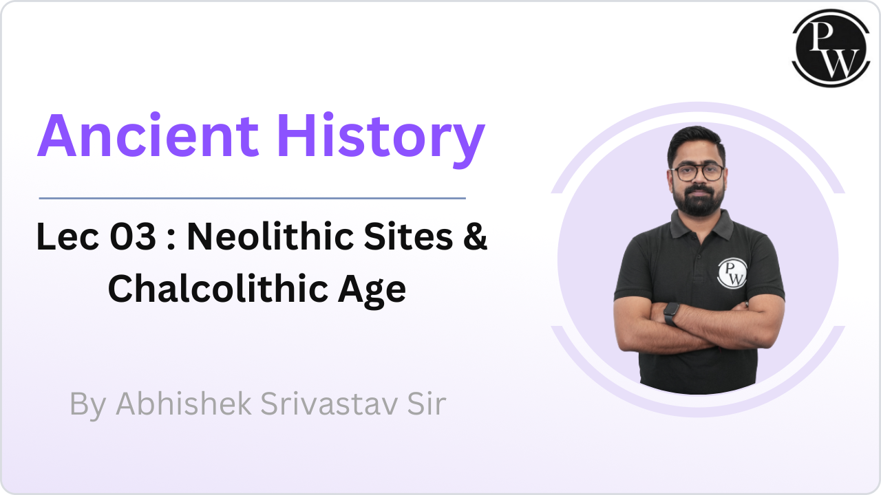 Ancient History 03 : Neolithic Sites & Chalcolithic Age  || NO DMP