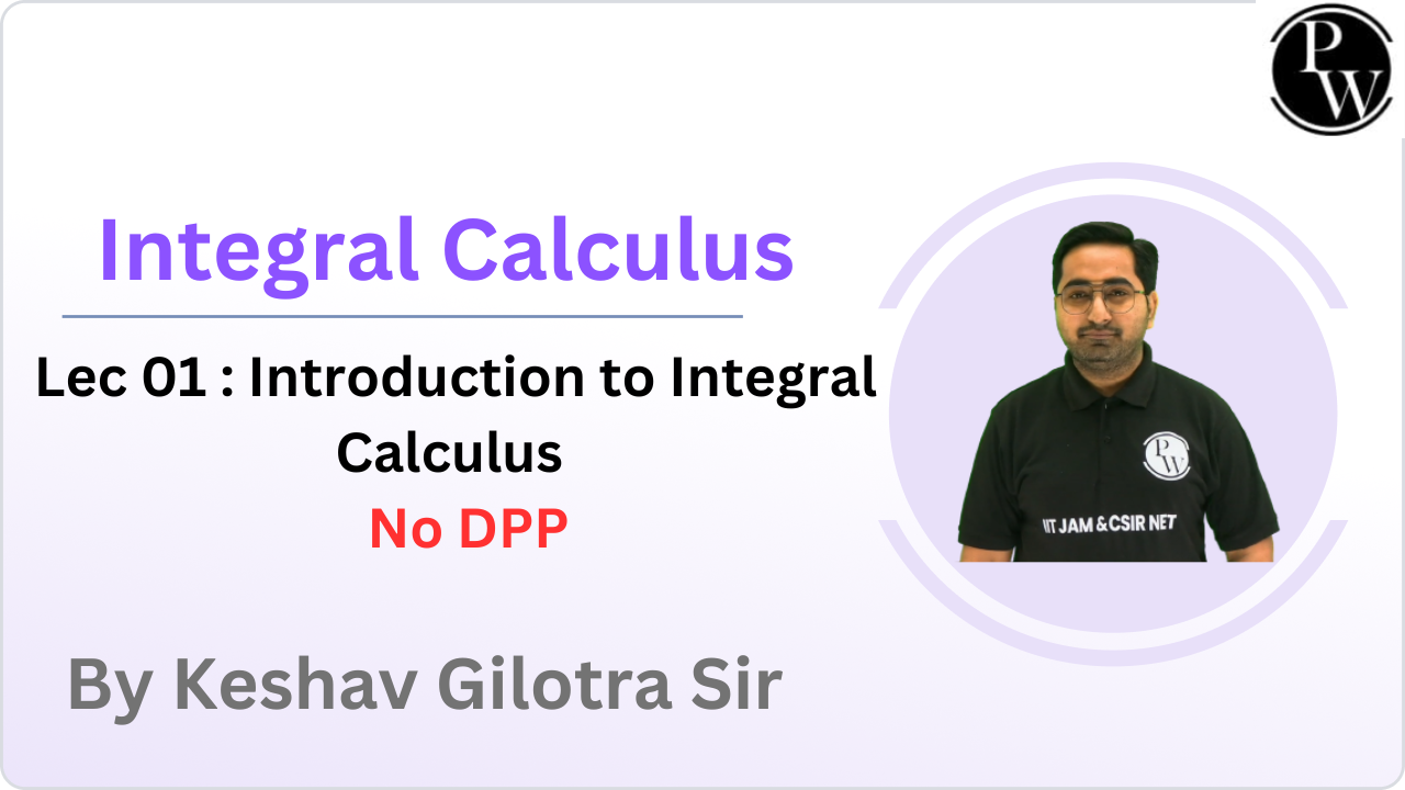 Integral Calculus 01 : Introduction to Integral Calculus || NO DPP