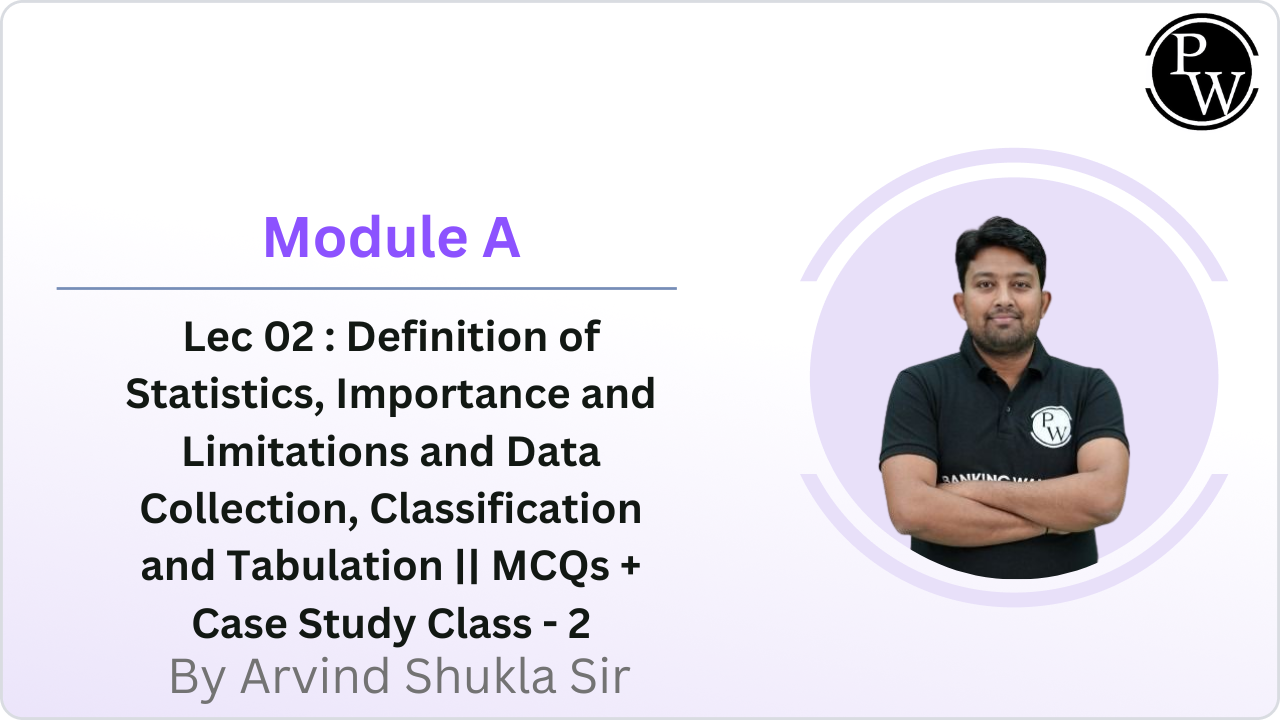 Module A 02 :Definition of Statistics, Importance and Limitations and Data Collection, Classification and Tabulation || MCQs + Case Study Class - 2