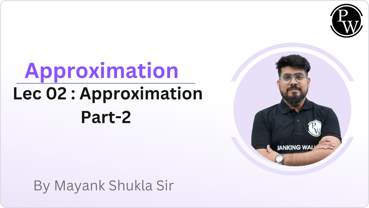 Approximation 02 : Approximation Part-2 || Only Video