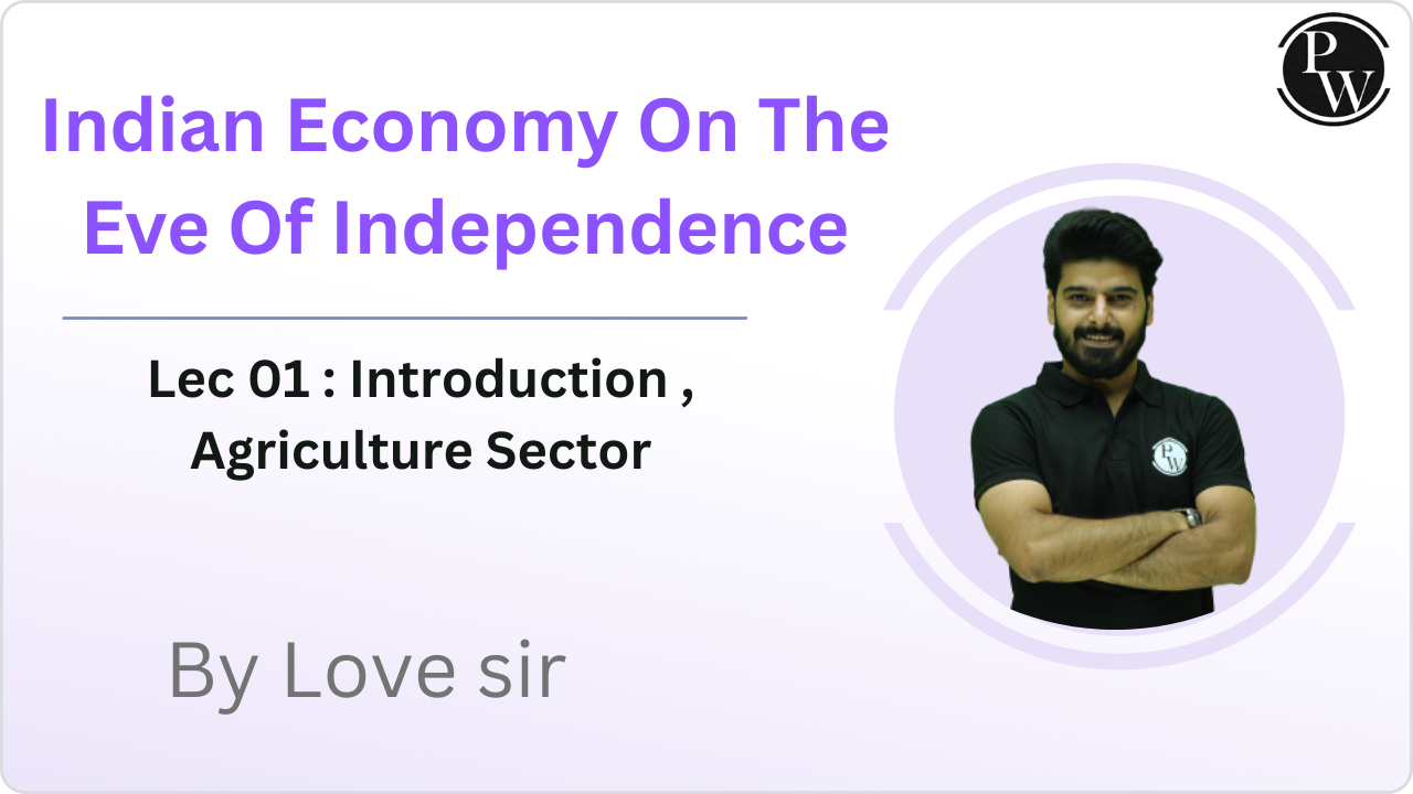 Indian Economy On The Eve Of Independence 01 : Introduction , Agriculture Sector