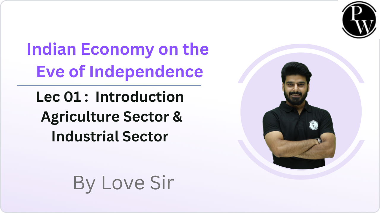 Indian Economy on the Eve of Independence 01 : Introduction , Agriculture Sector & Industrial Sector