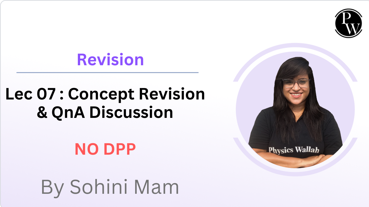 Revision 07 : Concept Revision & QnA Discussion || No DPP