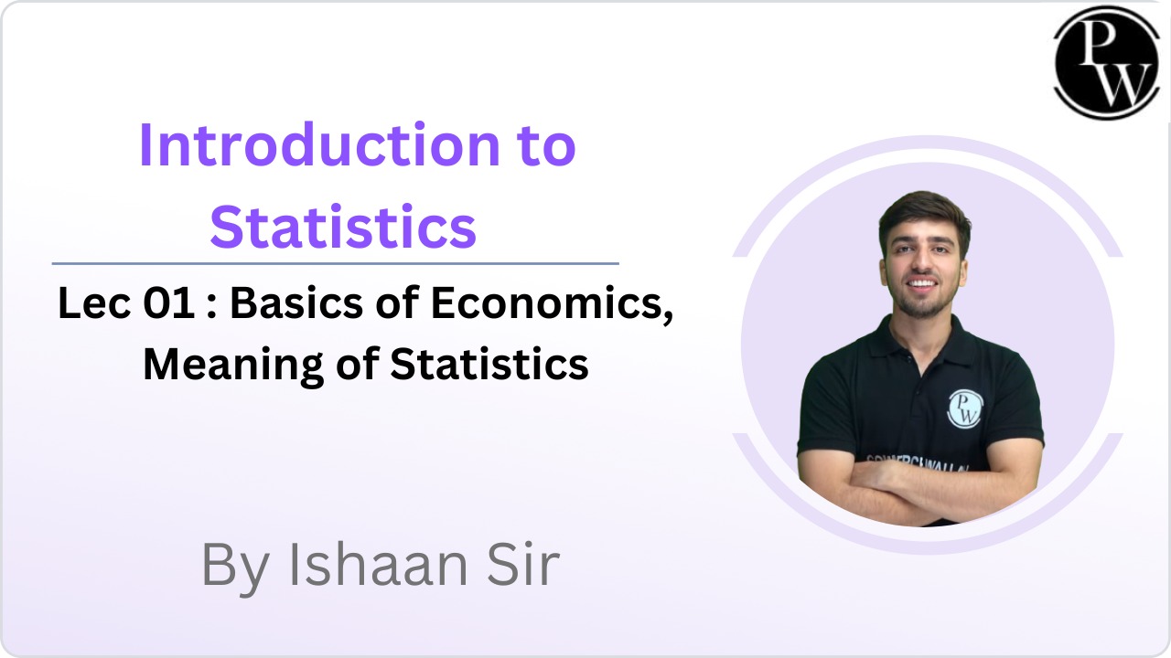 Introduction to Statistics 01 : Basics of Economics, Meaning of Statistics 