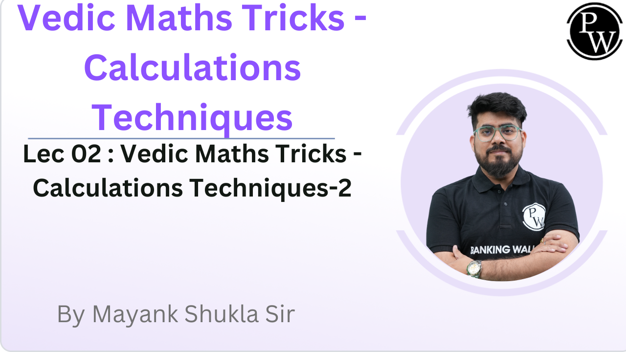 Vedic Maths Tricks - Calculations Techniques 02 : Vedic Maths Tricks - Calculations Techniques-2 