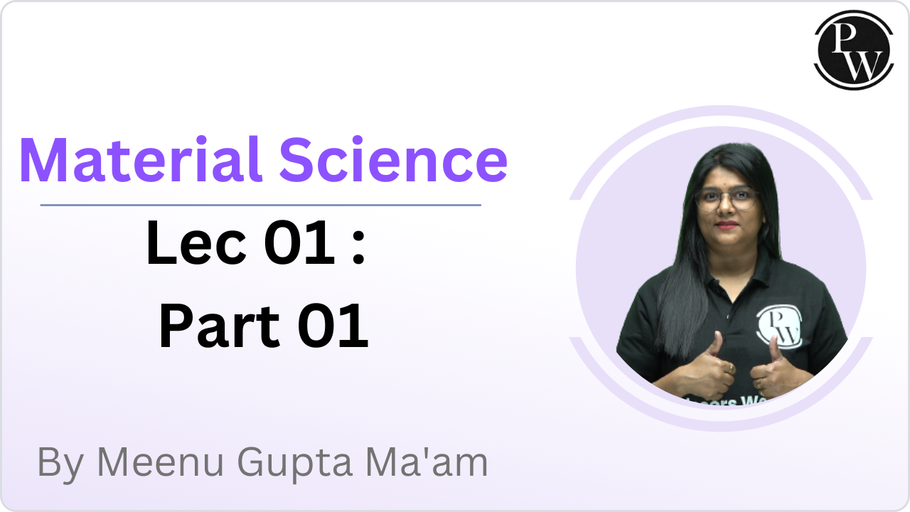 Material Science 01 : Part 01