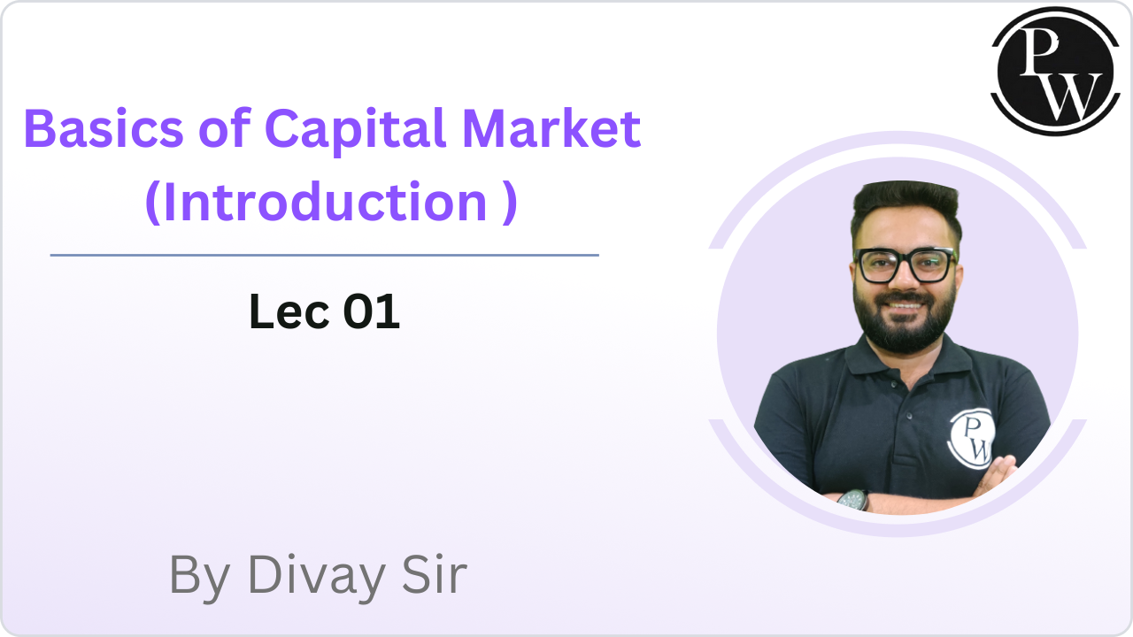 Basics of Capital Market (Introduction) : Lec 01 || Video Only