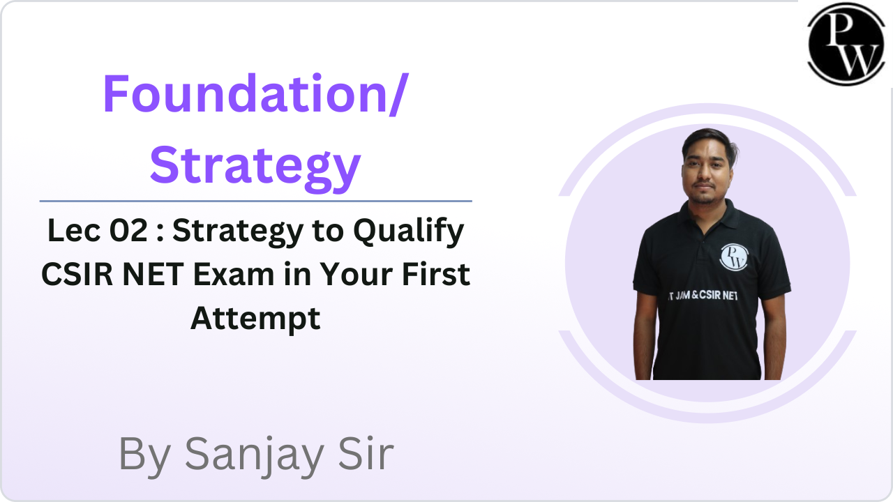 Foundation/Strategy 02 : Strategy to Qualify CSIR NET Exam in Your First Attempt