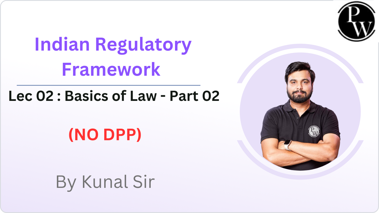 Indian Regulatory Framework 02 : Basics of Law - Part 02 || NO DPP 