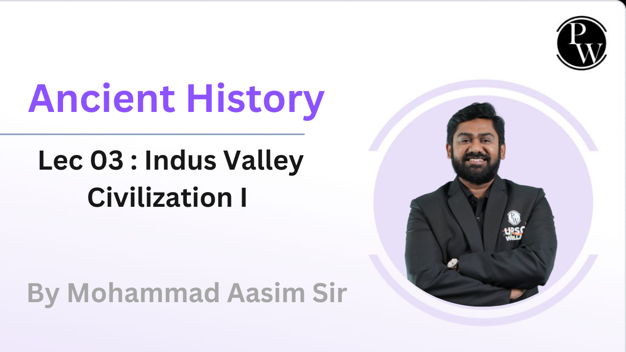 Ancient History 03 : Indus Valley Civilization I || Reschedule @07:25 PM